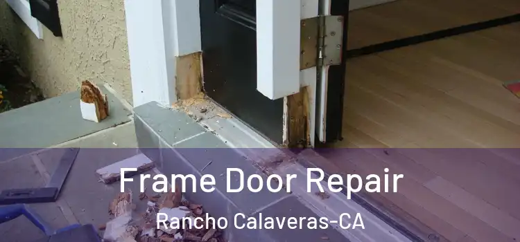 Frame Door Repair Rancho Calaveras-CA